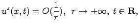 $\displaystyle u^s(\underline{x},t)=O(\frac{1}{r}),\hspace{0.2 cm}
r\rightarrow+\infty,\hspace{0.1 cm} t\in{\bf R},$