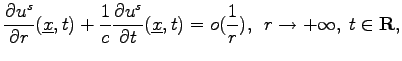$\displaystyle \frac{\partial{u^s}}{\partial
r}(\underline{x},t)+\frac{1}{c}\fra...
...o(\frac{1}{r}),\hspace{0.2 cm}
r\rightarrow+\infty,\hspace{0.1 cm} t\in{\bf R},$