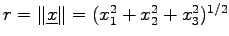 $ r=\Vert\underline{x}\Vert=(x_1^2+x_2^2+x_3^2)^{1/2}$