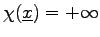 $ \chi({\underline x})=+\infty$