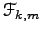 $ {\EuScript F}_{k,m}$
