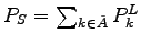 $ P_S=\sum_{k\in \tilde{A}} P_k^L$