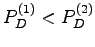 $ P_D^{(1)}<P_D^{(2)}$