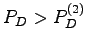 $ P_D> P_D^{(2)}$